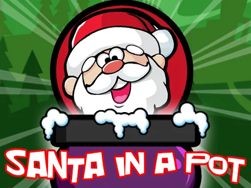 Santa In a Pot - Free Unblocked Game