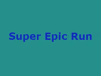 Super Epic Run - Free Unblocked Game